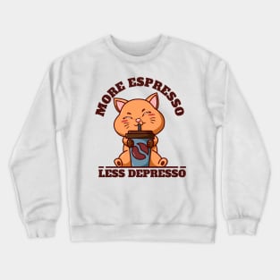 More Espresso Less Depresso Crewneck Sweatshirt